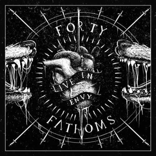 Forty Fathoms : Live in Envy